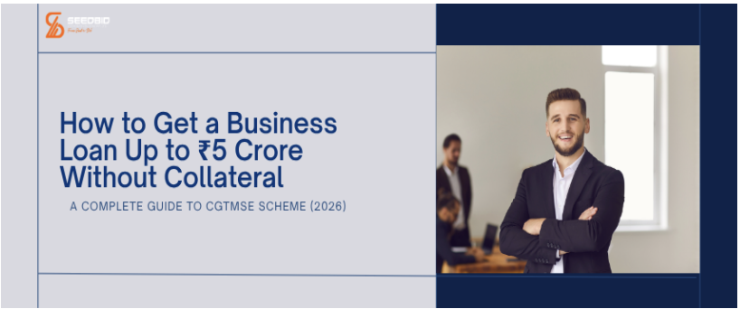 How to get a collateral-free business loan up to ₹5 crore in Vadodara under the CGTMSE scheme, complete guide by Seedbid